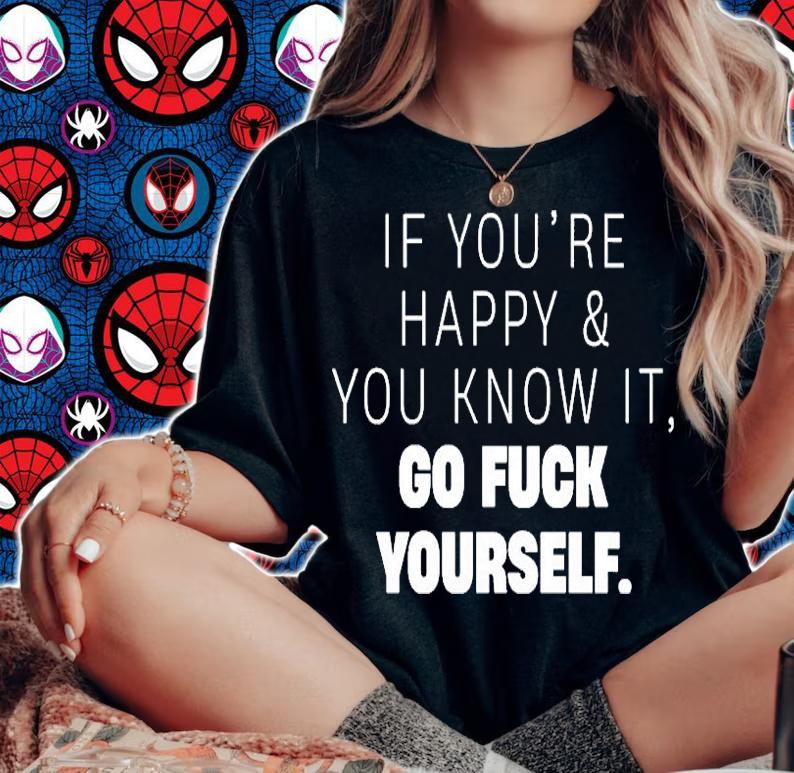 If Youre Happy And You Know It Go Fuck Yourself T-Shirt