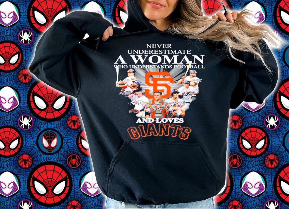 Never underestimate a woman who understands football and loves San Francisco Giants signatures shirt hoodie