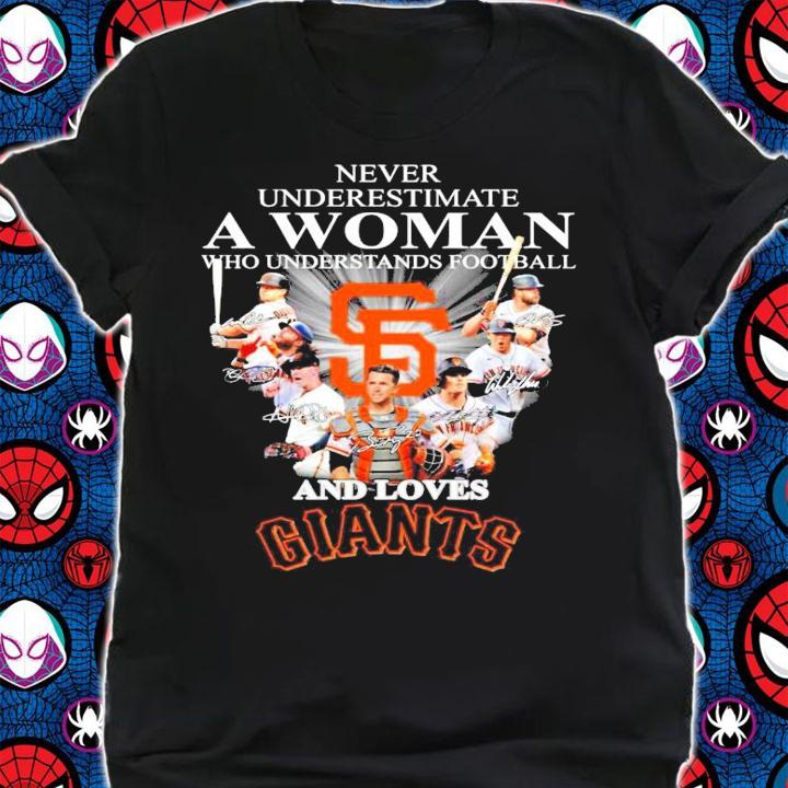 Never underestimate a woman who understands football and loves San Francisco Giants signatures shirt shirt