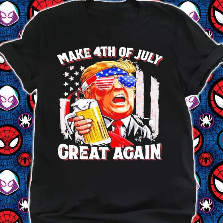 Trump and beer make 4th of July great again shirt