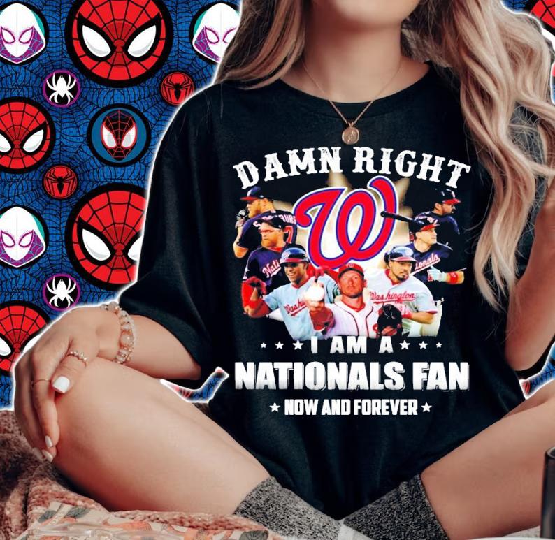 Washington Nationals damn right I am a Nationals fan now and forever shirt