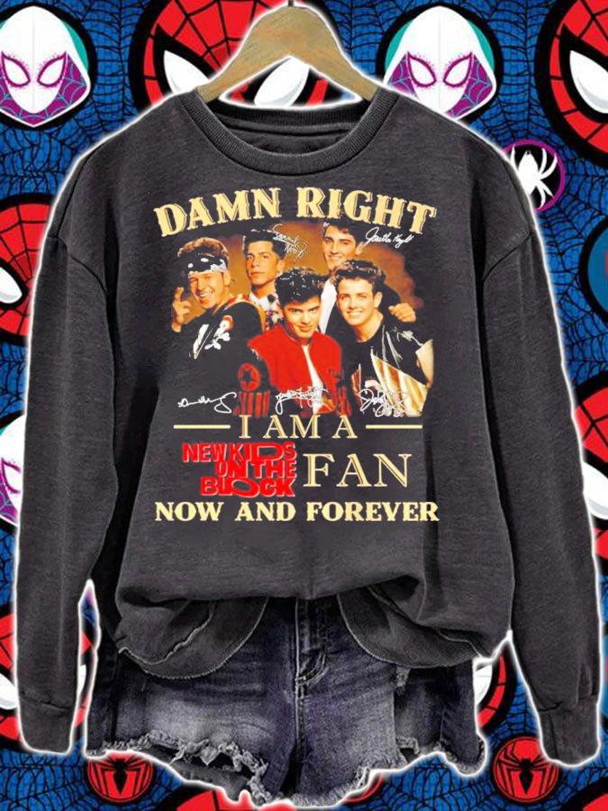 Damn right I am a New Kids on the block dan now and forever signature shirt sweatshirt