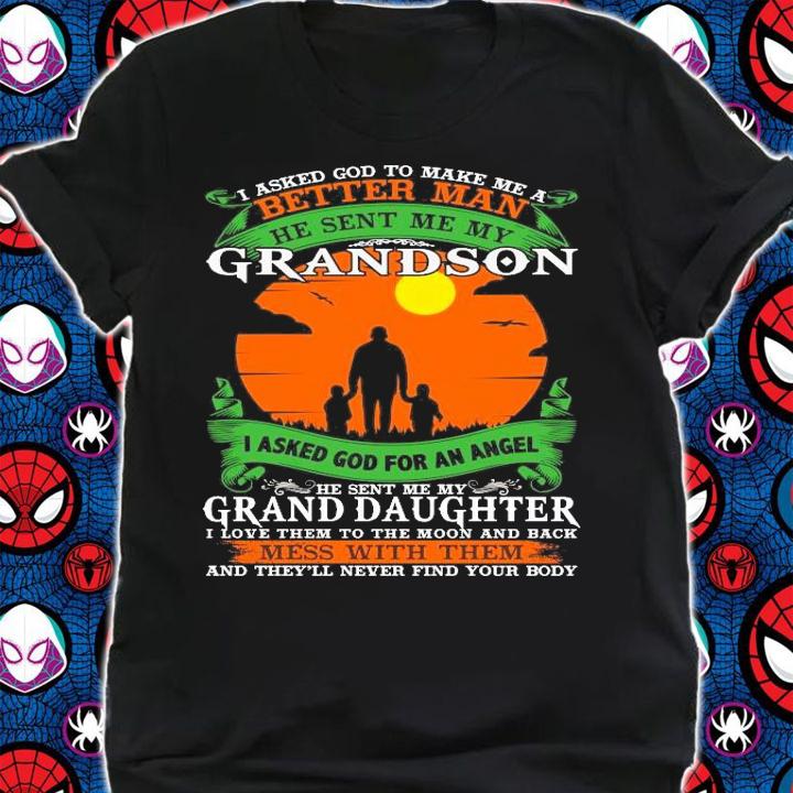 I asked God to make me a better man he sent me my grandson I asked God for an angle shirt shirt