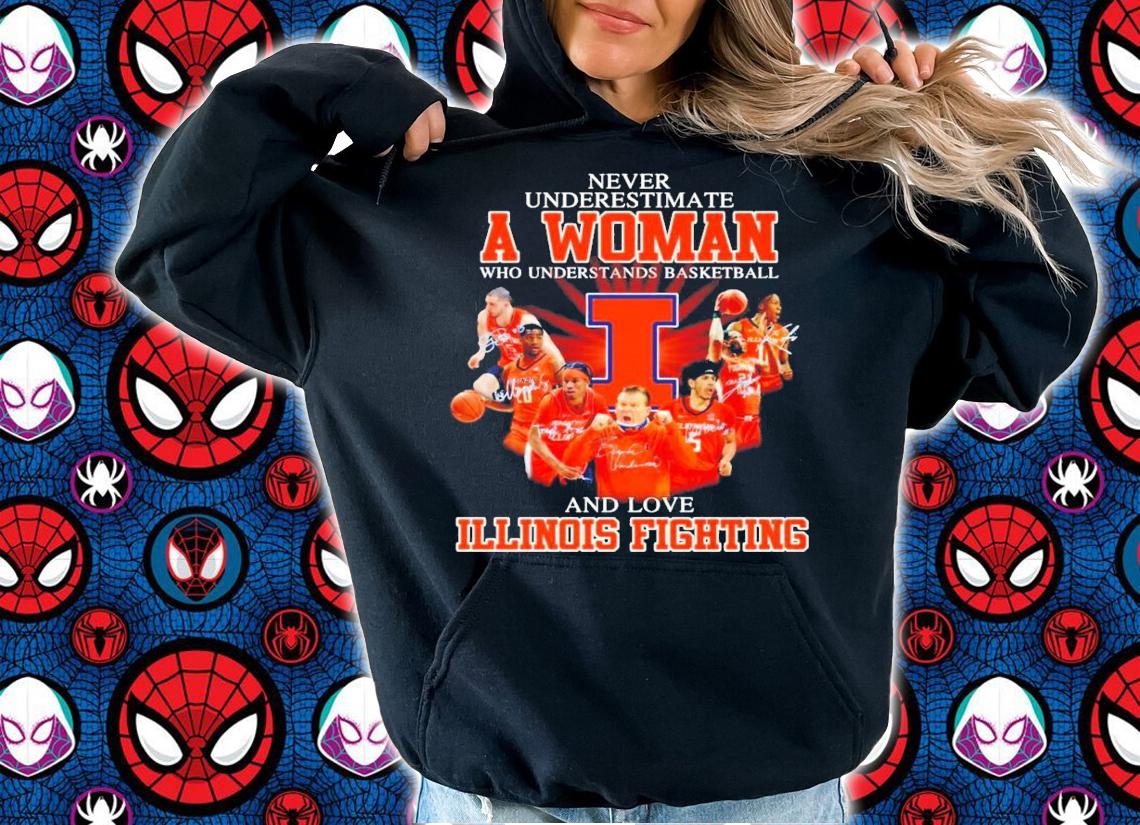 Never underestimate a woman who understands basketball and loves Illinois Fighting t-shirt hoodie