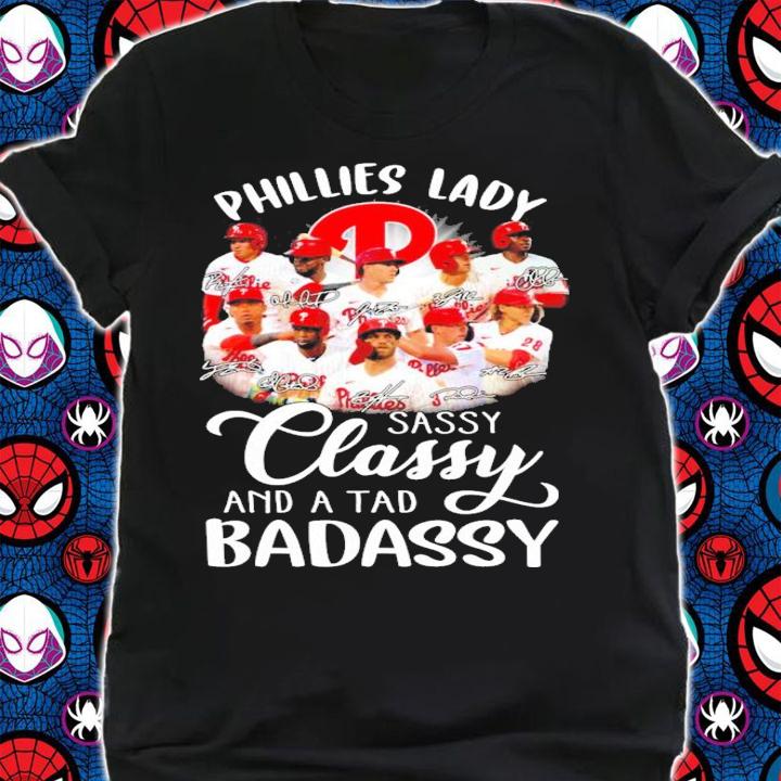 Philadelphia Phillies lady sassy classy and a tad badassy signatures shirt