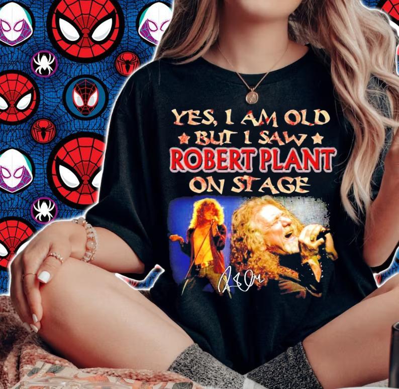 Yes I am old but I saw Robert Plant on stage signature shirt woman shirt