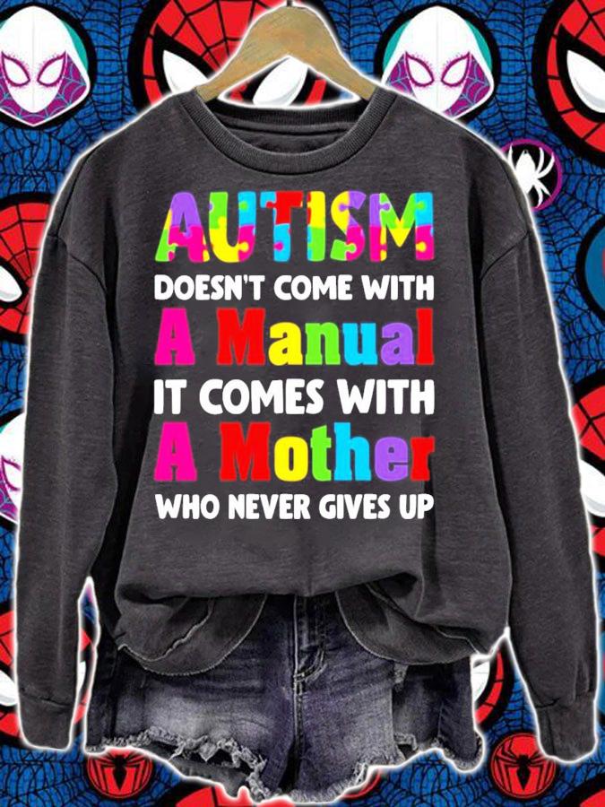Autism does come with a manual it comes with a mother who never give up shirt