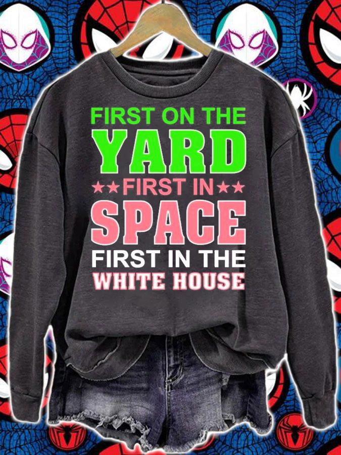 First on the yard first in space first in the white house shirt sweatshirt