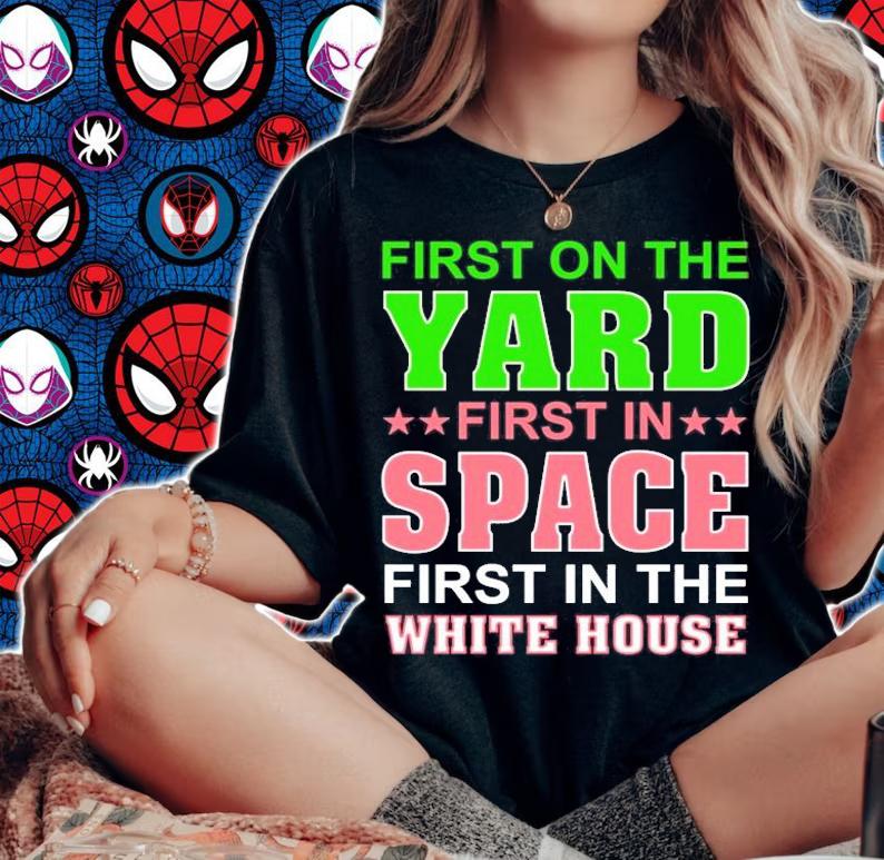 First on the yard first in space first in the white house shirt woman shirt