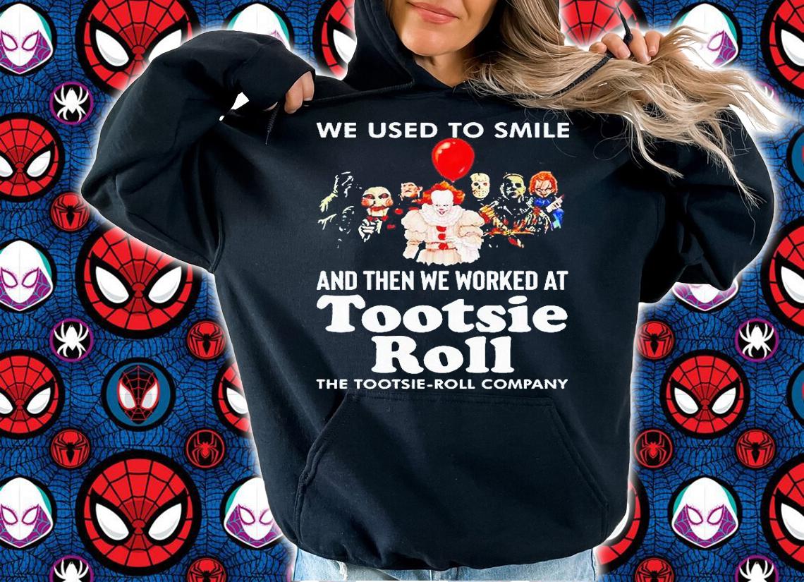 Horror movie Characters we used to smile and then we worked at Tootsie Roll logo the tootsie-roll company Halloween T-shirt