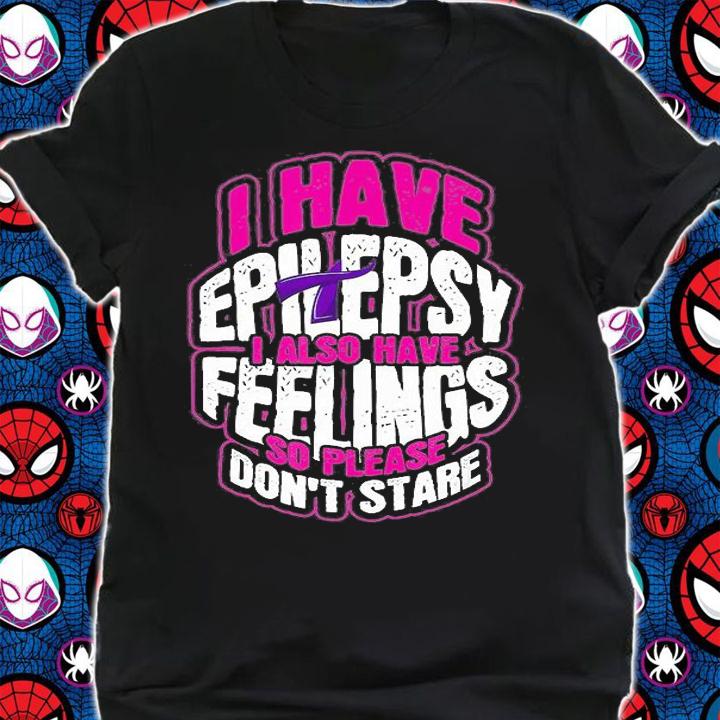 I Have Epilepsy I Also Have Feelings So Please Don't Stare Awareness Support Purple Ribbon T-Shirt