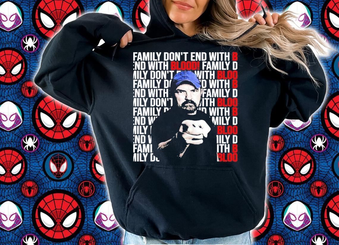Jim Beaver family dont end with blood shirt hoodie