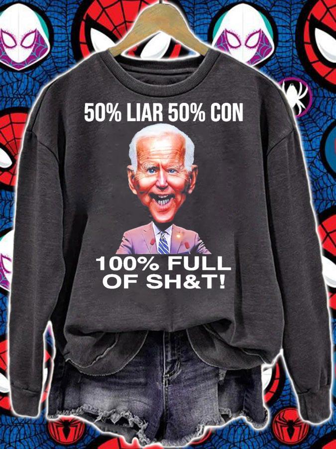 Joe Biden 50% Liar 50% Con 100%Full of shit shirt sweatshirt