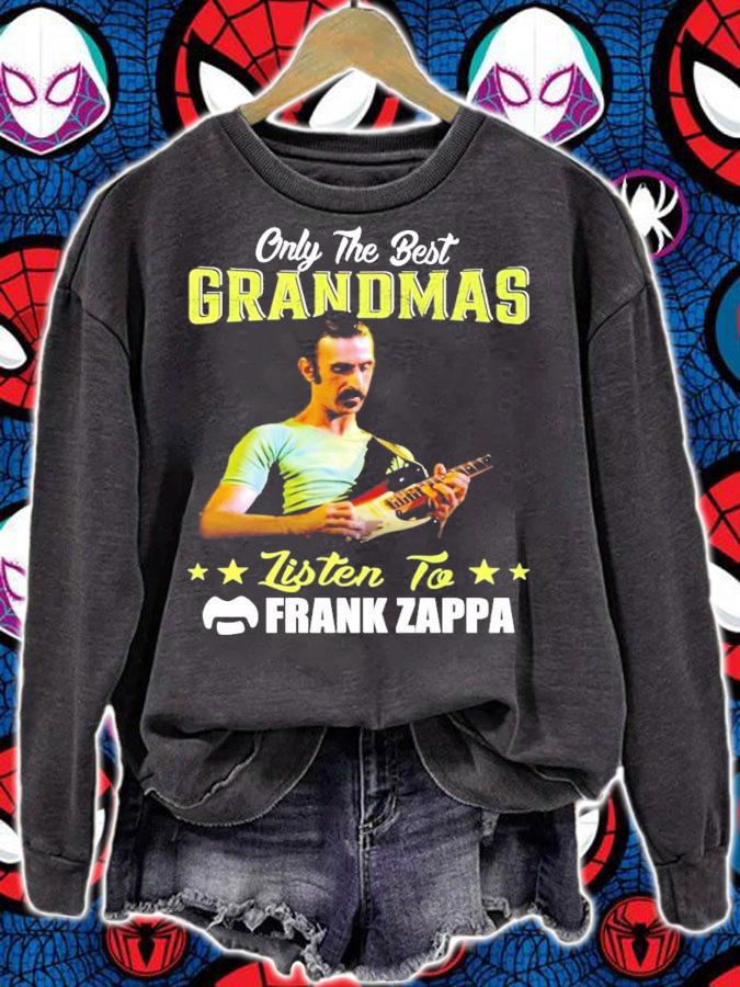 Only the best grandmas listen to Frank Zappa shirt sweatshirt