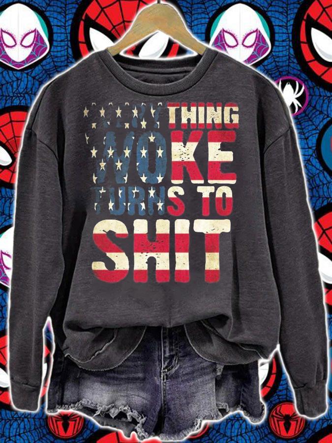 Trump American Flat everything woke turns to shit shirt sweatshirt