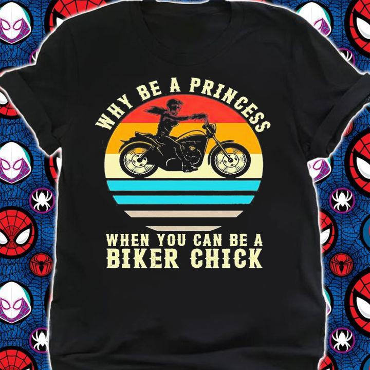 Why be a princess when You can be a biker chick shirt