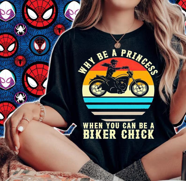 Why be a princess when You can be a biker chick shirt