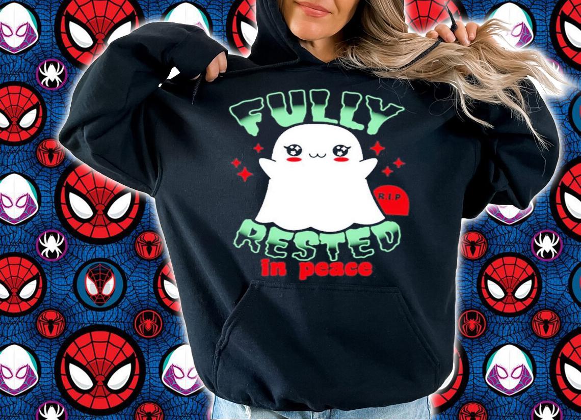Fully Rested in Peace Boo Halloween shirt hoodie