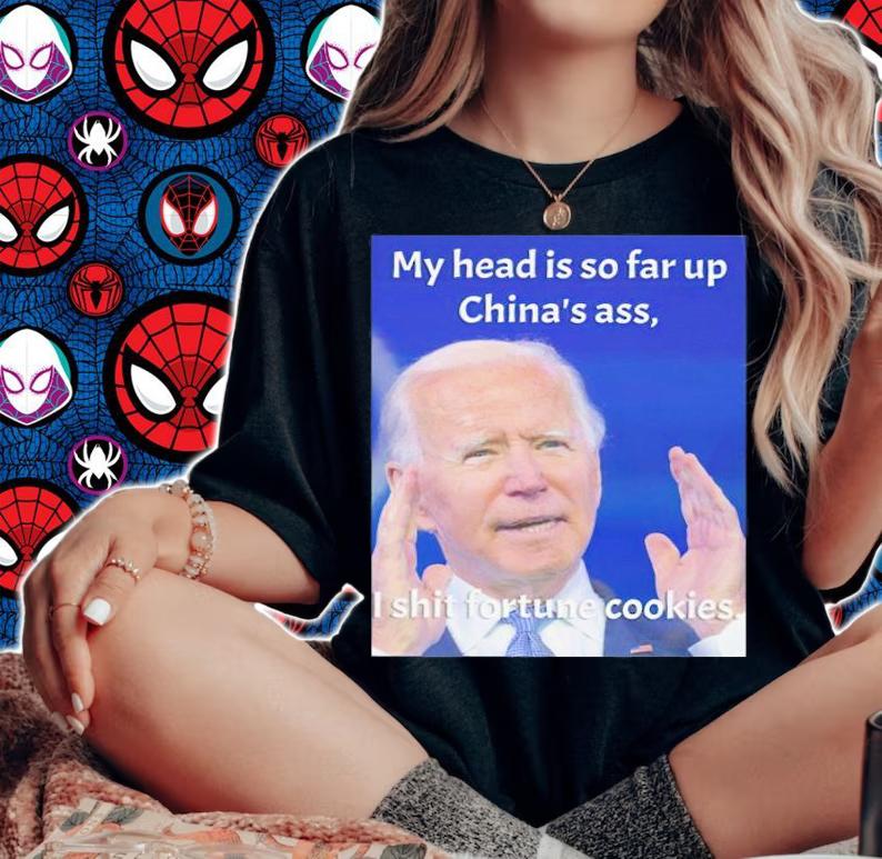 Biden my head is so far up China's ass I shit fortune cookies shirt woman shirt