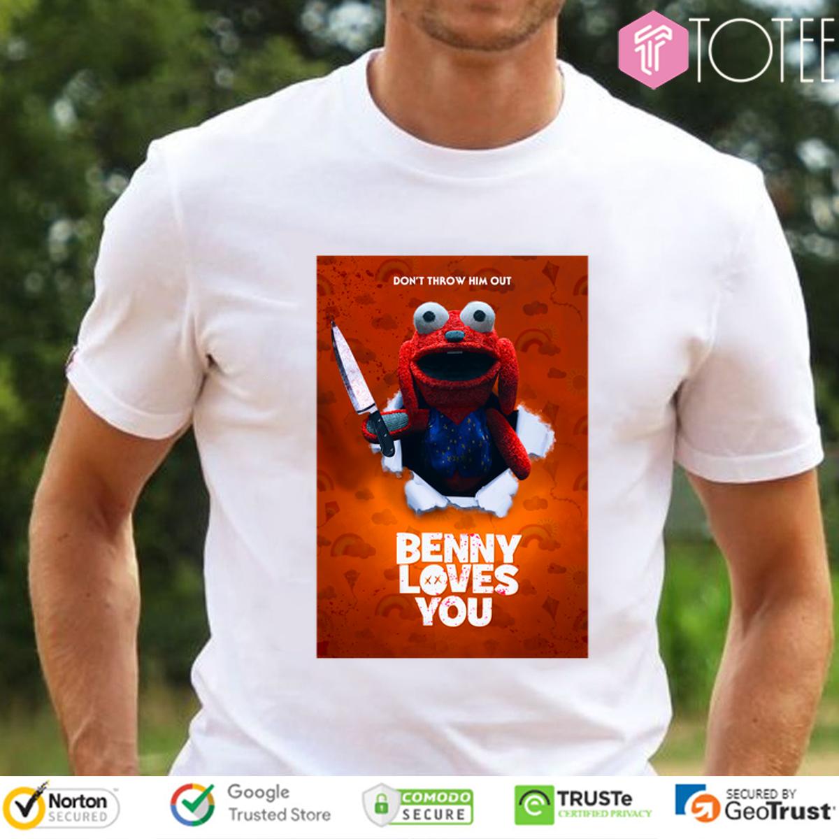 Dont Throw Him Out Benny Loves You Puppet Toy Horror Gore Movie Shirt