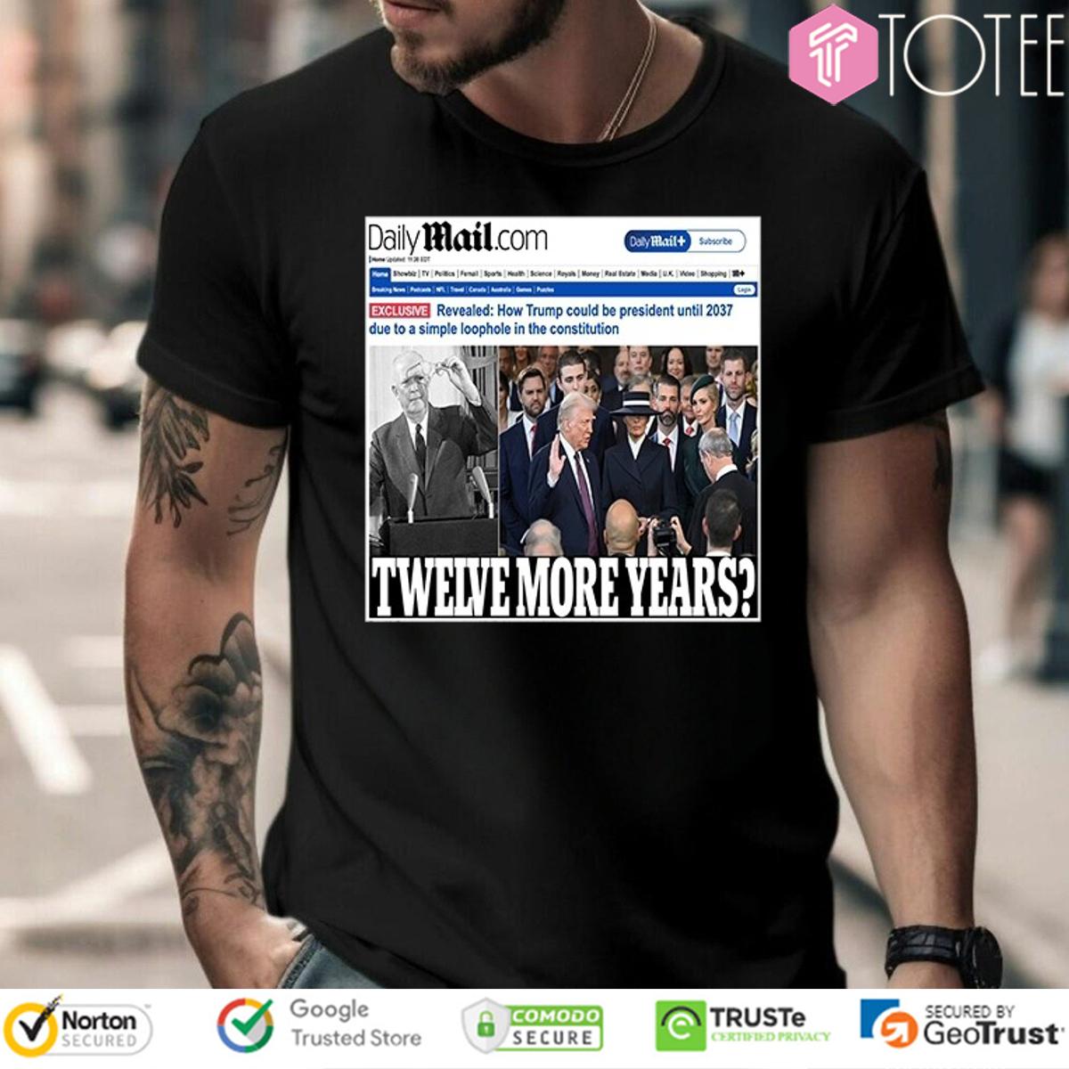 Daily Mail Twelve More Years Trump News T-Shirt