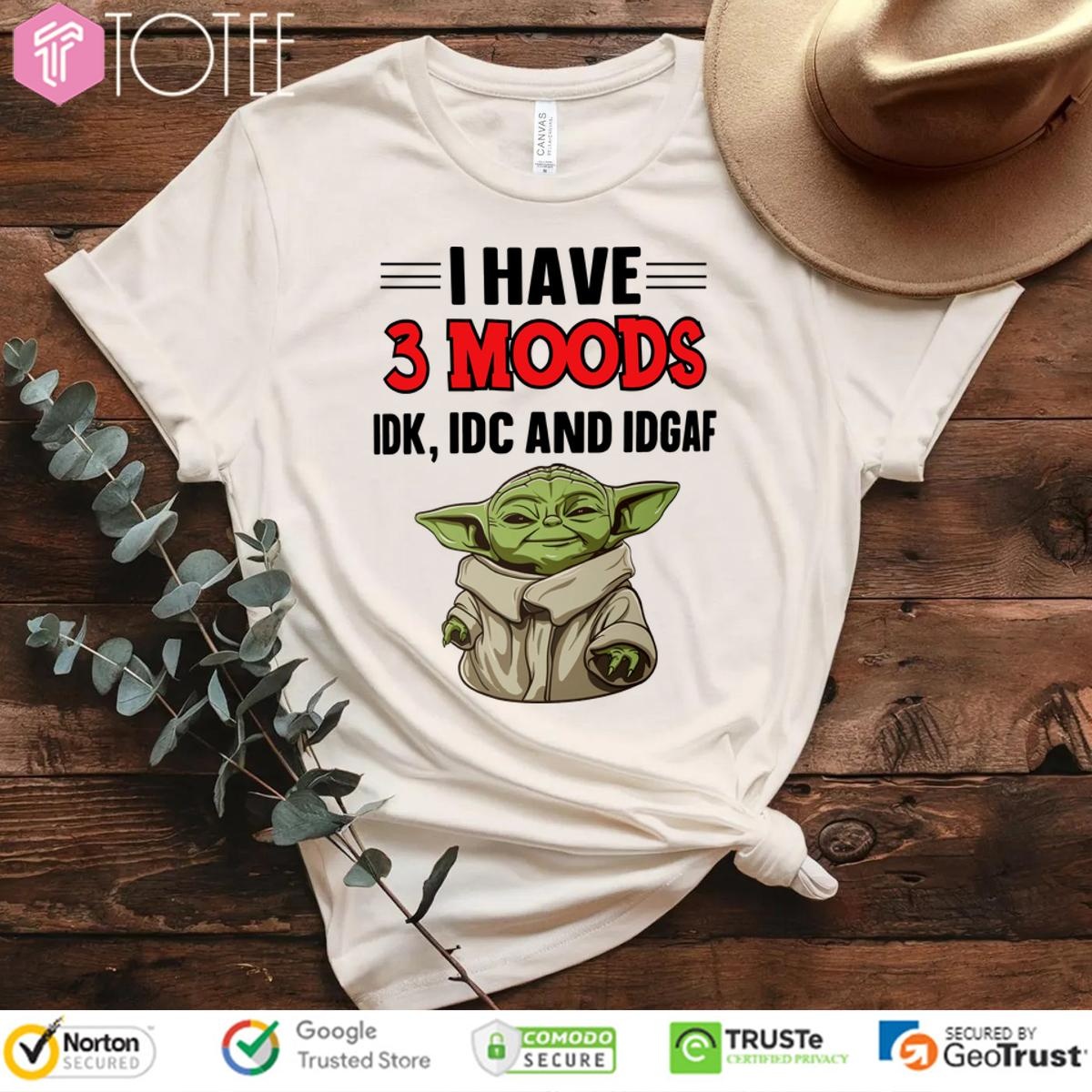 Yoda I Have 3 Moods Idk Idc And Idgaf T-shirt