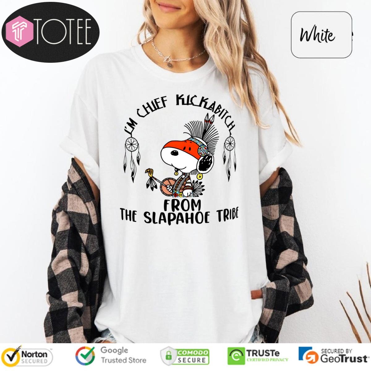 Snoopy Im Chief Kickabitch From The Slapahoe Tribe T-shirt
