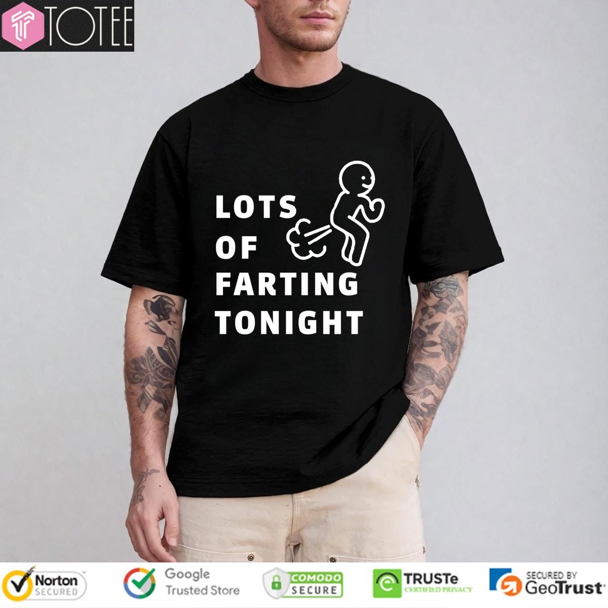 Lots Of Farting Tonight T-shirt